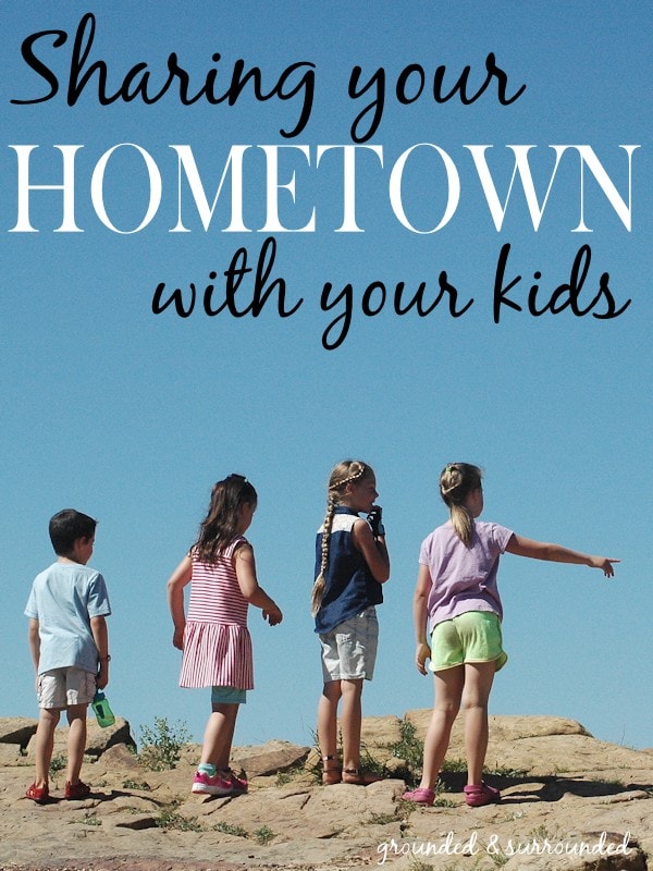 Here are 10 creative ways to share your hometown with your children. Where we come from shapes who we are.  It is part of our story.  Sharing our stories with our children is important.